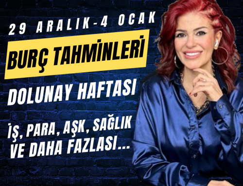 29 ARALIK-4 OCAK DOLUNAY HAFTASI BURÇ YORUMLARI