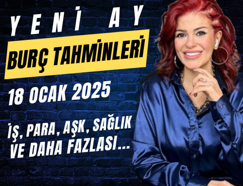 18 OCAK 2025 YENİ AYDA BURÇ YORUMLARI